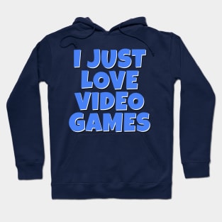 I Just LOVE Video Games Hoodie